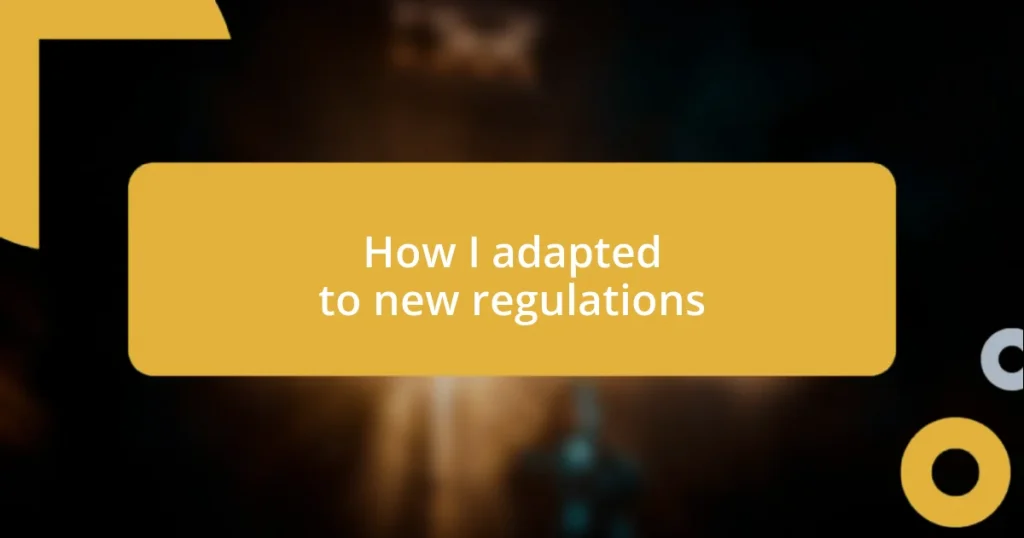 How I adapted to new regulations