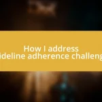 How I address guideline adherence challenges