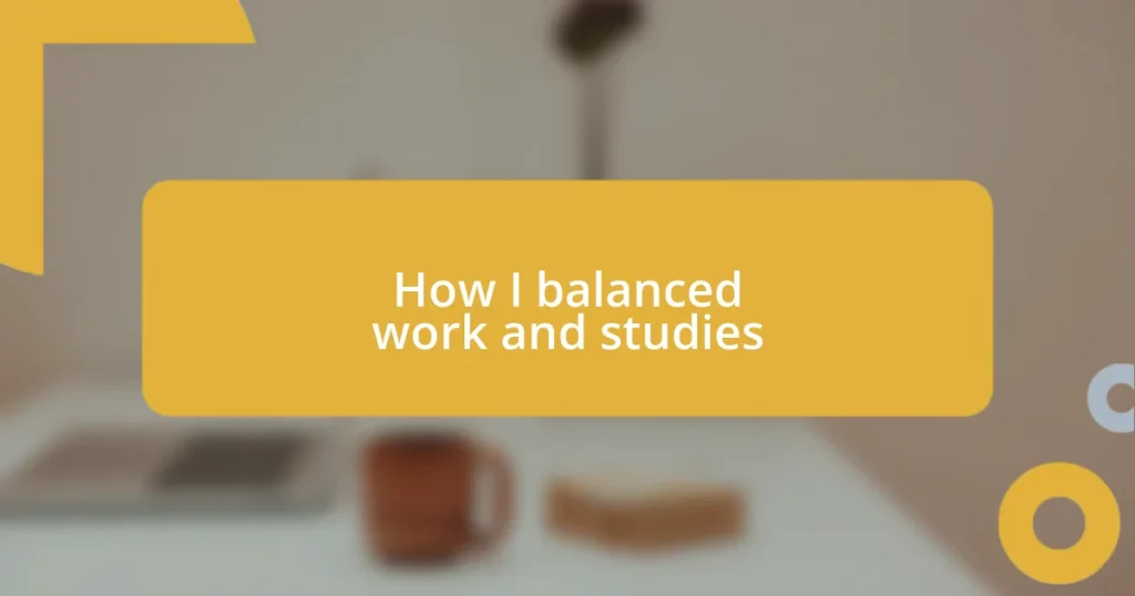 How I balanced work and studies