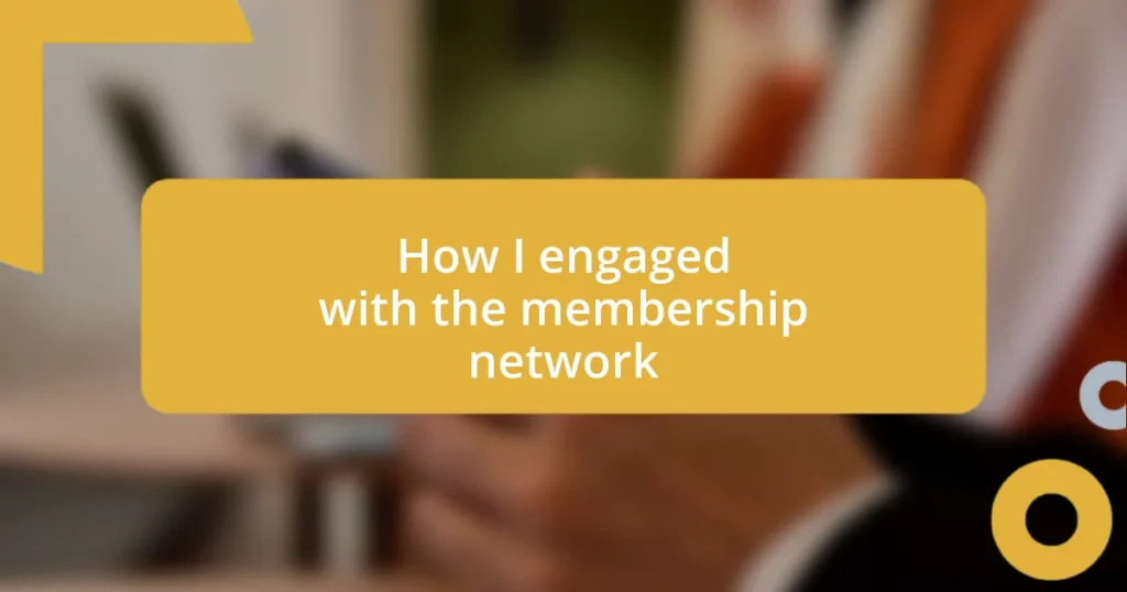 How I engaged with the membership network