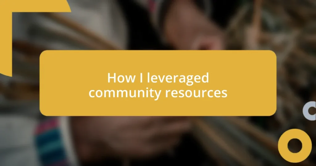 How I leveraged community resources