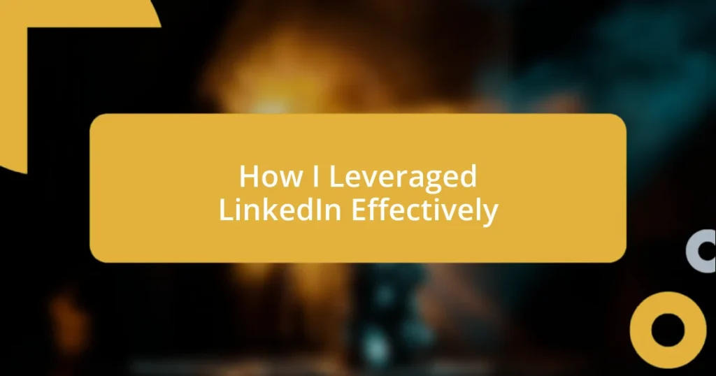 How I Leveraged LinkedIn Effectively