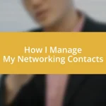 How I Manage My Networking Contacts