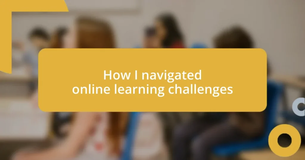 How I navigated online learning challenges