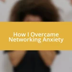 How I Overcame Networking Anxiety