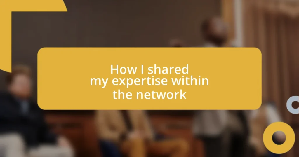 How I shared my expertise within the network