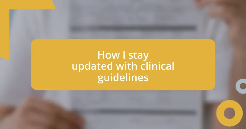 How I stay updated with clinical guidelines