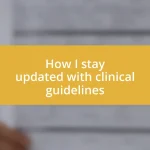 How I stay updated with clinical guidelines