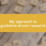 My approach to guideline-driven research