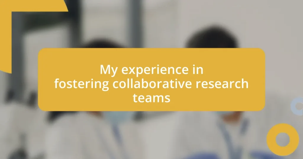 My experience in fostering collaborative research teams