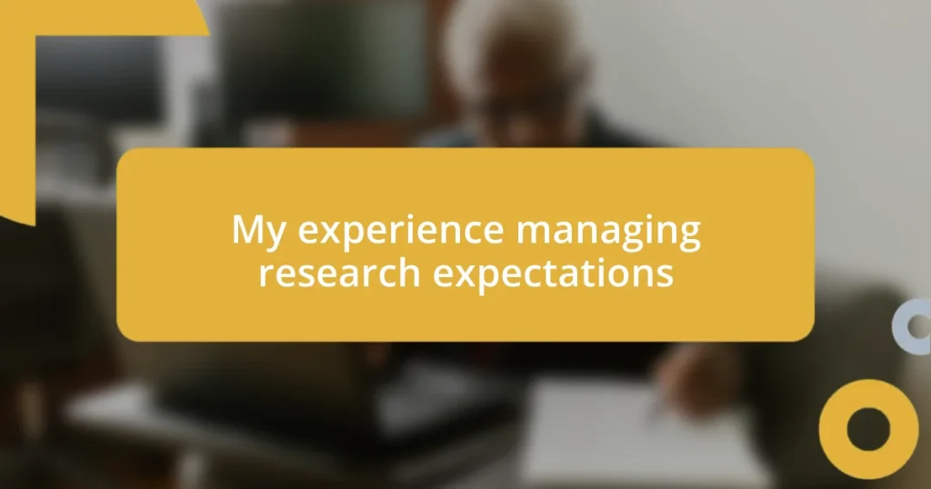 My experience managing research expectations