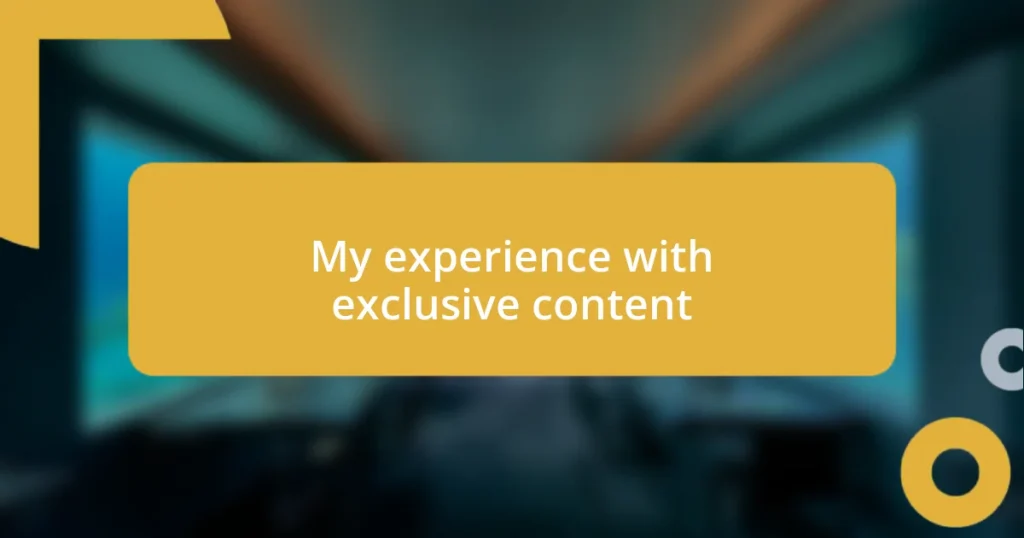 My experience with exclusive content