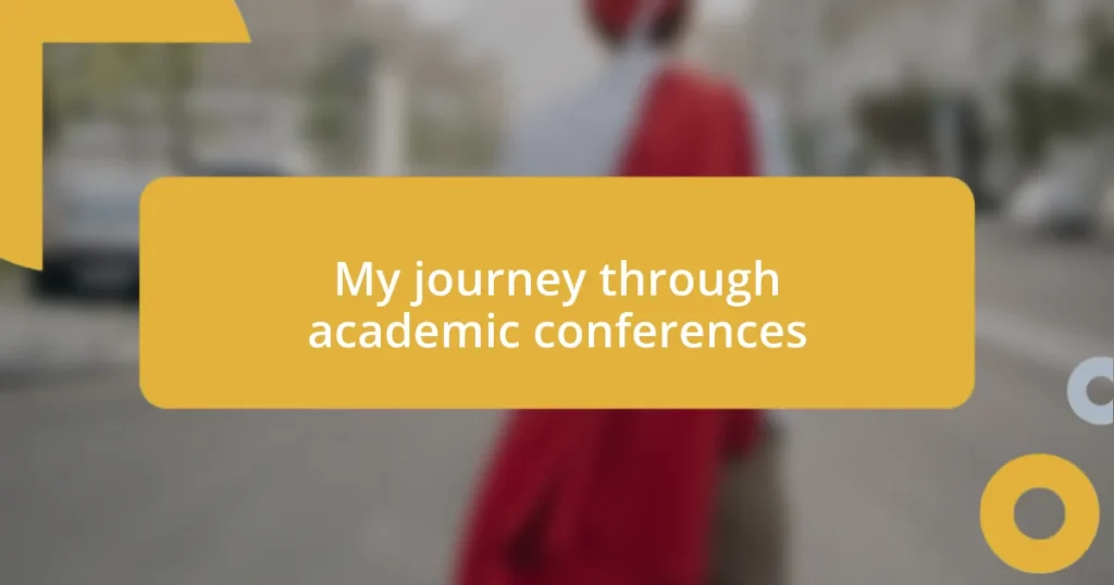 My journey through academic conferences