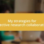 My strategies for effective research collaboration