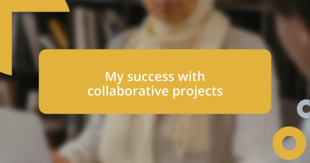 My success with collaborative projects