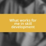 What works for me in skill development