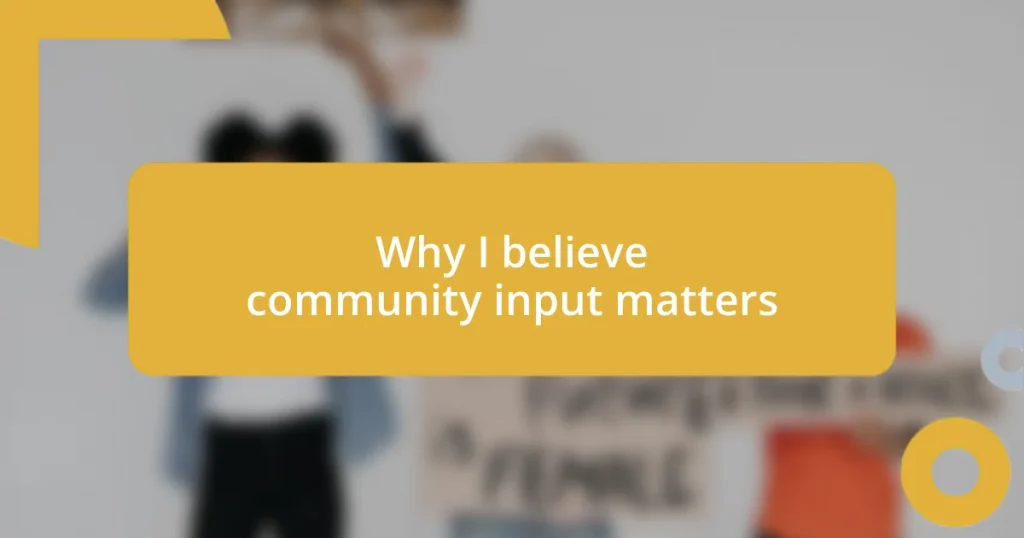 Why I believe community input matters