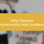 Why I believe community input matters