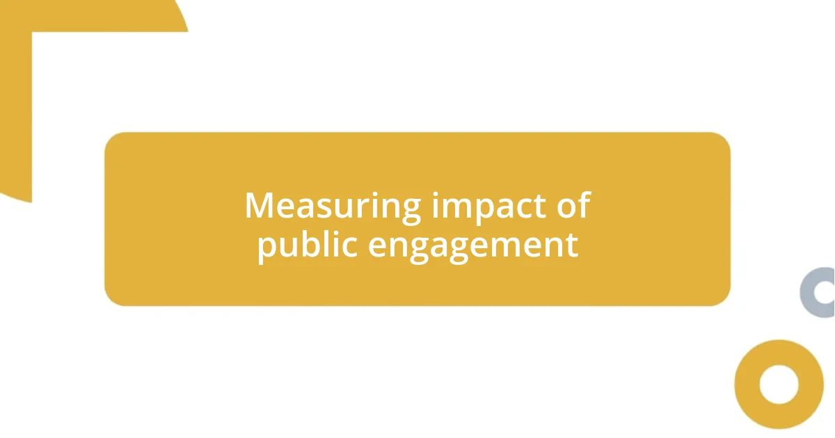 Measuring impact of public engagement